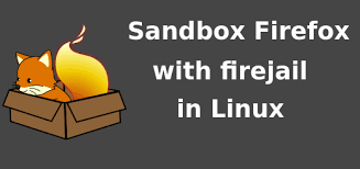 عیب‌یابی مشکلات Sandboxing با Firejail: ایزوله‌سازی برنامه بهینه